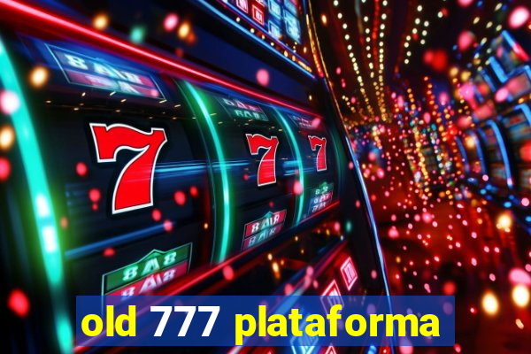 old 777 plataforma